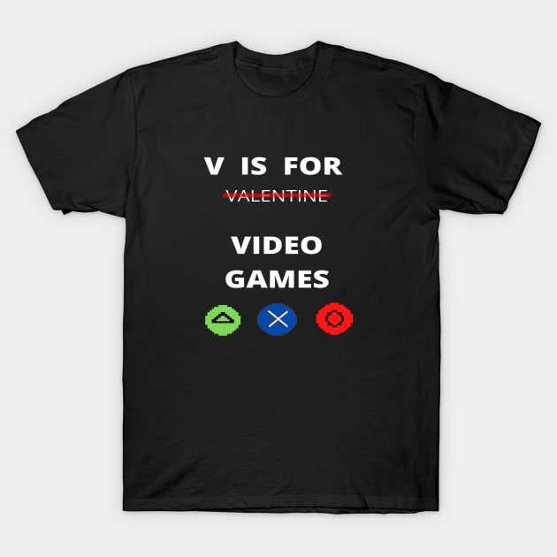 V IS FOR GAMING ,  FUNNY GAMER VALENTINES DAY 2022 GIFT IDEA T-Shirt by flooky